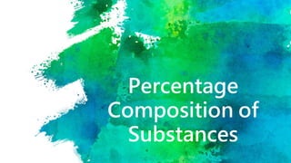 Percentage
Composition of
Substances
 