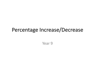 Percentage Increase/Decrease Year 9 