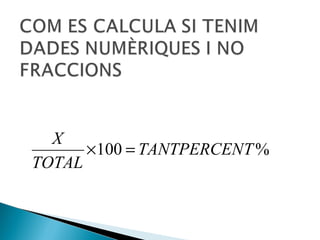 X
      ×100 = TANTPERCENT %
TOTAL
 