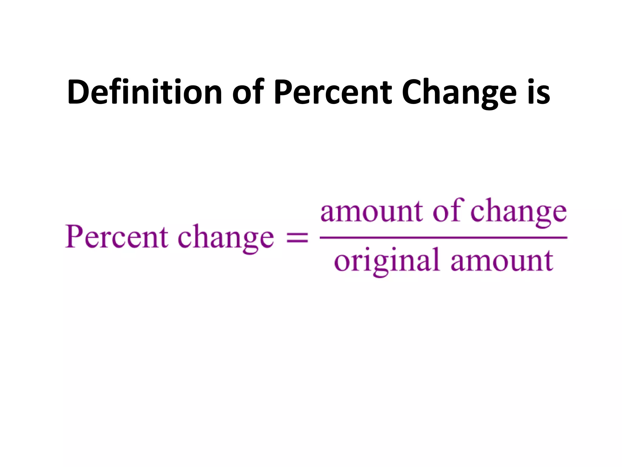 Definition of Percent Change is
 