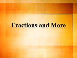 Fractions and More 