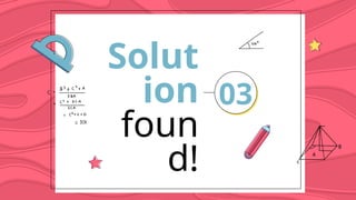 Solut
ion
foun
d!
03
 