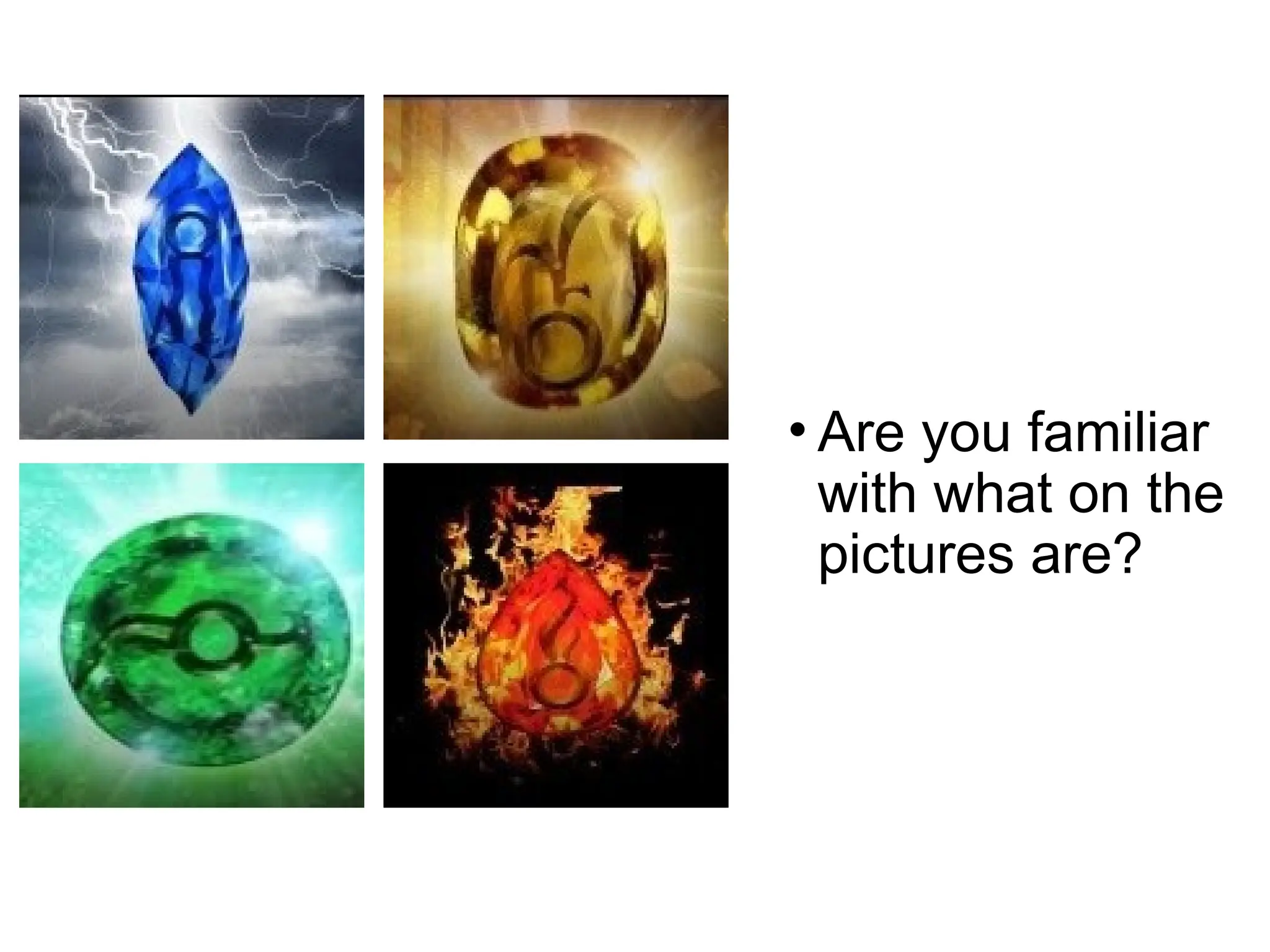 • Are you familiar
with what on the
pictures are?
 