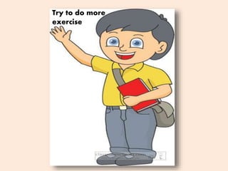 Try to do more
exercise