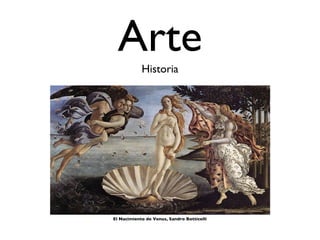 Arte ,[object Object],El Nacimiento de Venus, Sandro Botticelli 