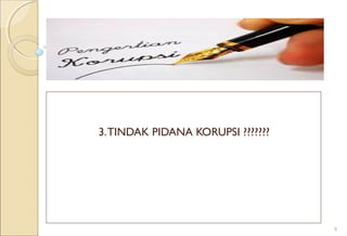 3.TINDAK PIDANA KORUPSI ???????
9
 