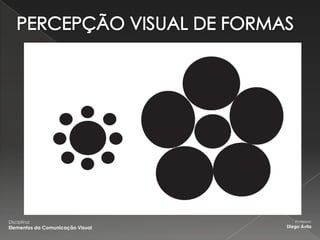 Disciplina:                          Professor:
Elementos da Comunicação Visual   Diego Ávila
 