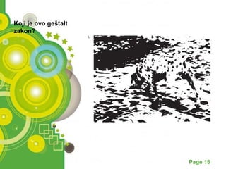 Powerpoint Templates Page 18 
Koji je ovo geštalt 
zakon? 
 