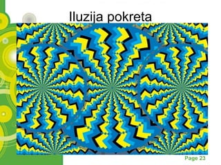 Iluzija pokreta 
Powerpoint Templates Page 23 
 