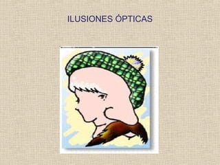 ILUSIONES ÓPTICAS
 