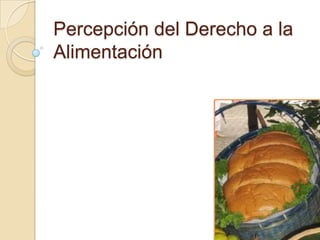 Percepción del Derecho a la Alimentación 