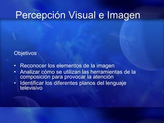 Percepción Visual e Imagen ,[object Object],[object Object],[object Object],[object Object]