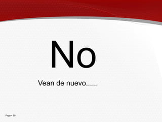 No
            Vean de nuevo......



Page  59
 