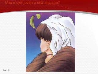 Una mujer joven o una anciana?




Page  63
 