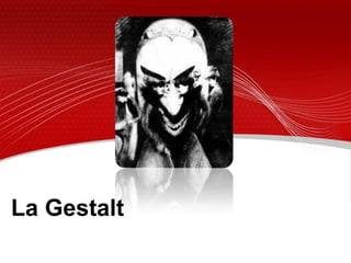 La Gestalt
 