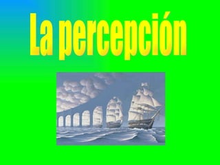 La percepción 