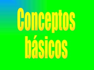 Conceptos  básicos 