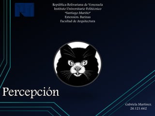República Bolivariana de Venezuela
Instituto Universitario Politécnico
“Santiago Mariño”
Extensión: Barinas
Facultad de Arquitectura
Gabriela Martínez.
26.121.662
 