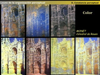 Leyes de la organización perceptual      D. Constancia perceptual   Color MONET  Catedral de Rouen 