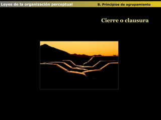 Leyes de la organización perceptual  B. Principios de agrupamiento   Cierre o clausura 