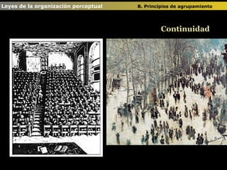 Leyes de la organización perceptual  B. Principios de agrupamiento   Continuidad 