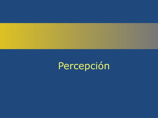 Percepción
 