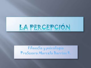 Filosofía y psicología
Profesora Marcela Barrios R.
 