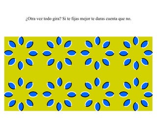 ¿Otra vez todo gira? Si te fijas mejor te daras cuenta que no.
 