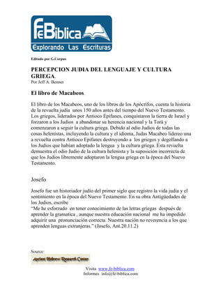 Editado por G.Corpus


PERCEPCION JUDIA DEL LENGUAJE Y CULTURA
GRIEGA.
Por Jeff A. Benner

El libro de Macabeos.
El libro ...