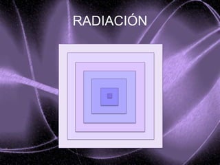 RADIACIÓN
 