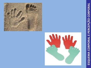 ESQUEMACORPORALEPERCEPÇÃOCORPORAL