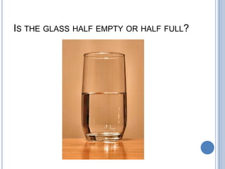 Is the glass half empty or half full?<br />