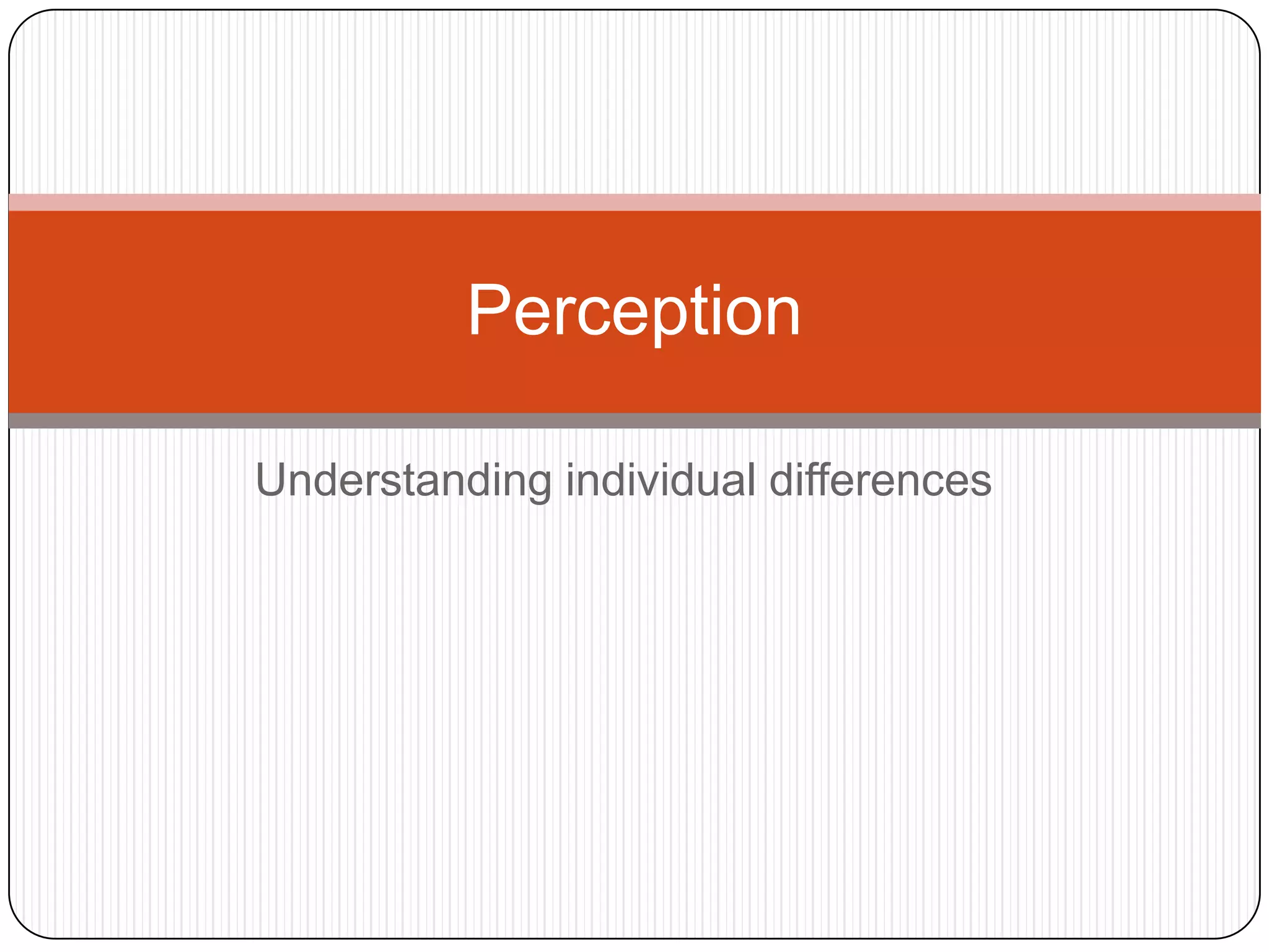 Understanding individual differencesPerception