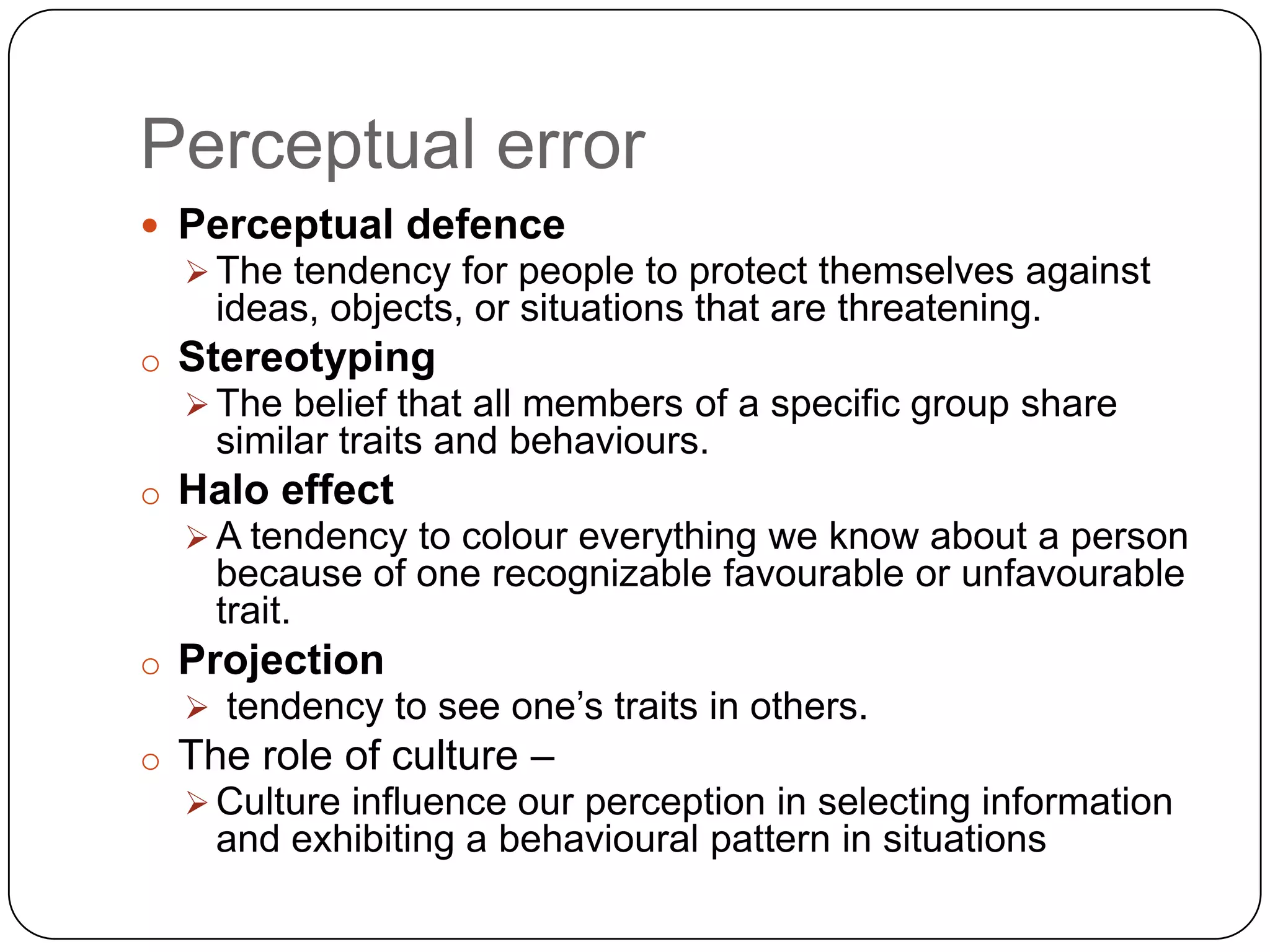 PerceptionInternal factorsPersonality – personality is a strong influencing factor in determining how an individual perceive other people. 