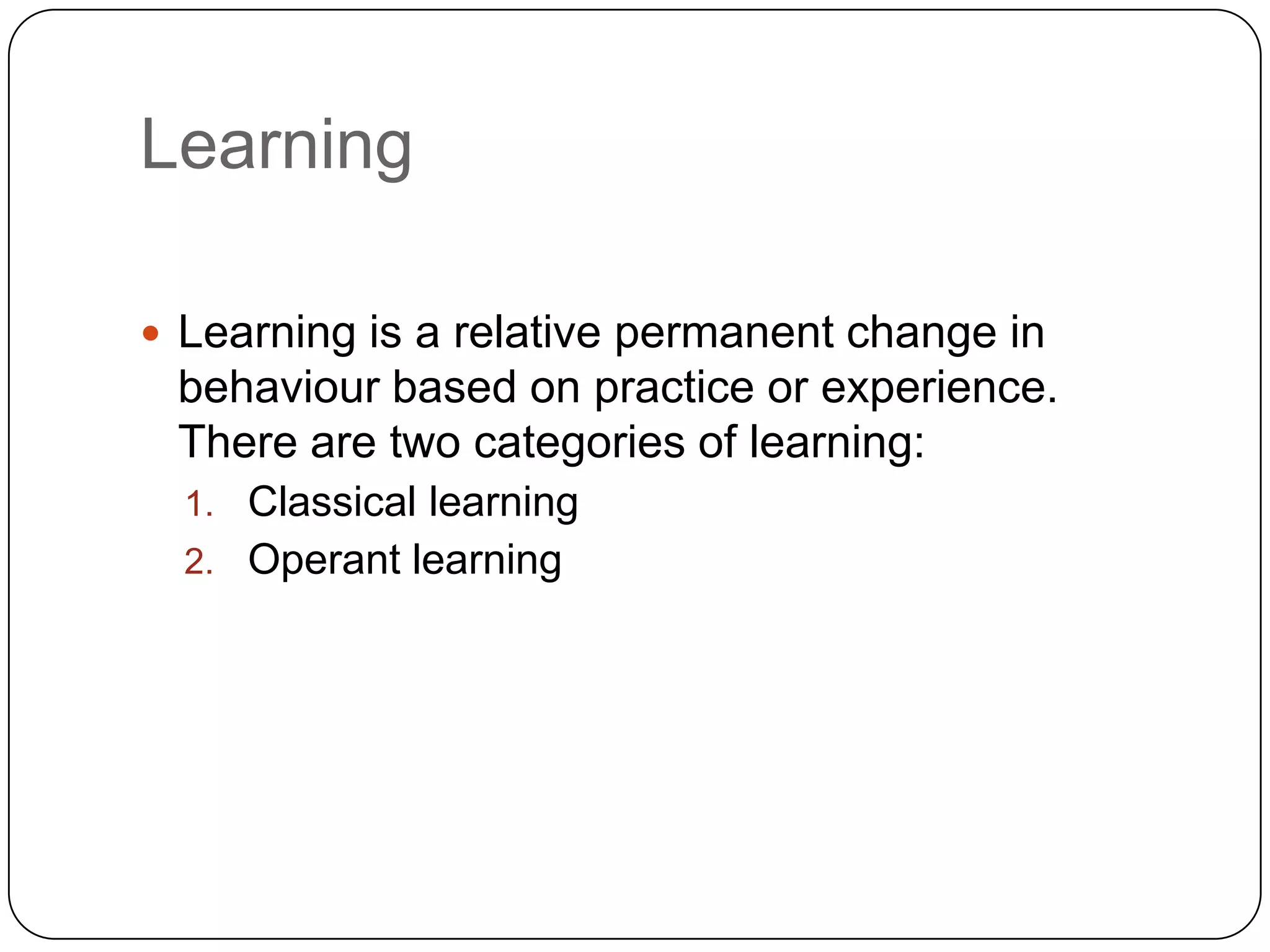 Learning affects perception by the development of perceptual sets. A perceptual set is an expectation of a particular interpretation based on past experience with the same or similar objects.