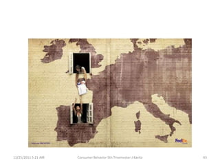 11/25/2011 5:21 AM   Consumer Behavior 5th Trisemester J Kavita   43
 