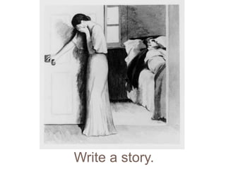 Write a story.
 