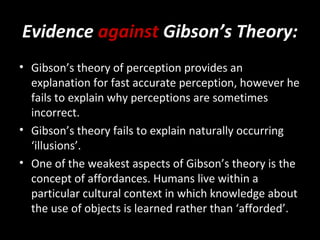 Evidence to Support Gregory’s Theory:
• ‘Perception allows behavior to be generally
appropriate to non-sensed object
chara...