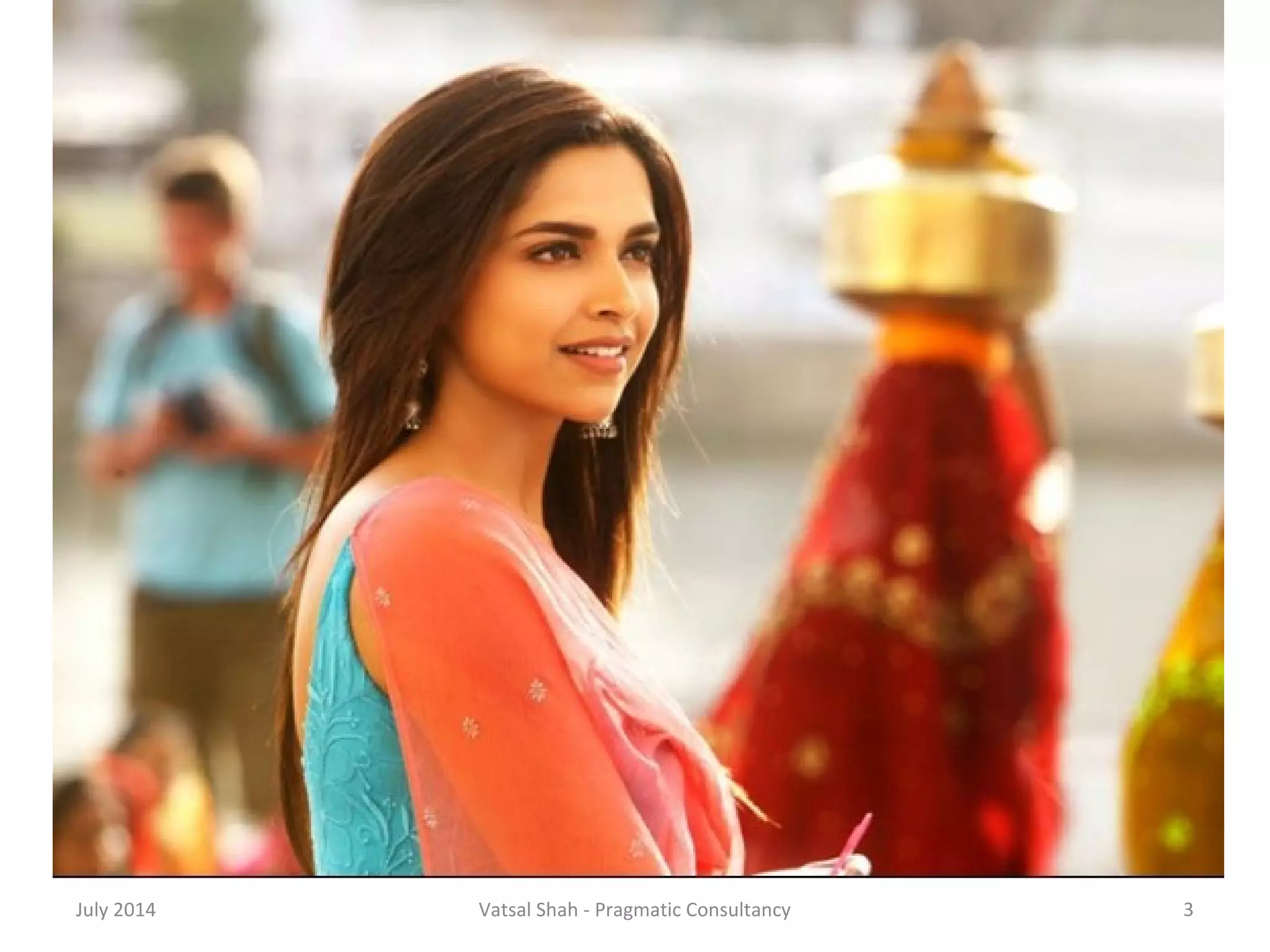 July 2014 Vatsal Shah - Pragmatic Consultancy 3 
 