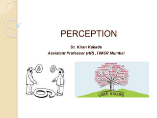 Organizational Behavior - Perception (Dr. Kiran Kakade *, Dr. Nitin ...