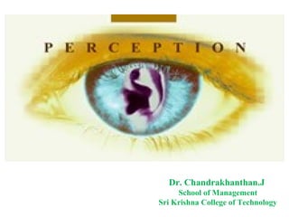 Dr. Chandrakhanthan.J
School of Management
Sri Krishna College of Technology
 
