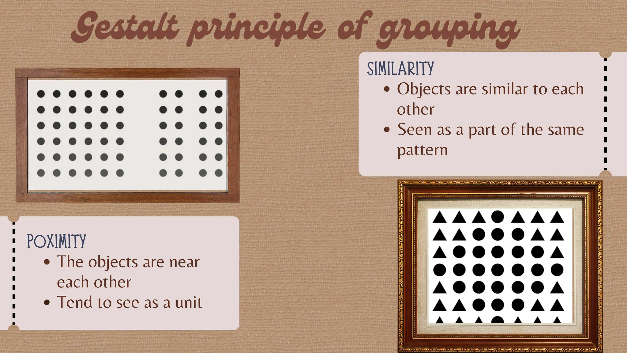 POXIMITY
The objects are near
each other
Tend to see as a unit
SIMILARITY
Objects are similar to each
other
Seen as a part of the same
pattern
 