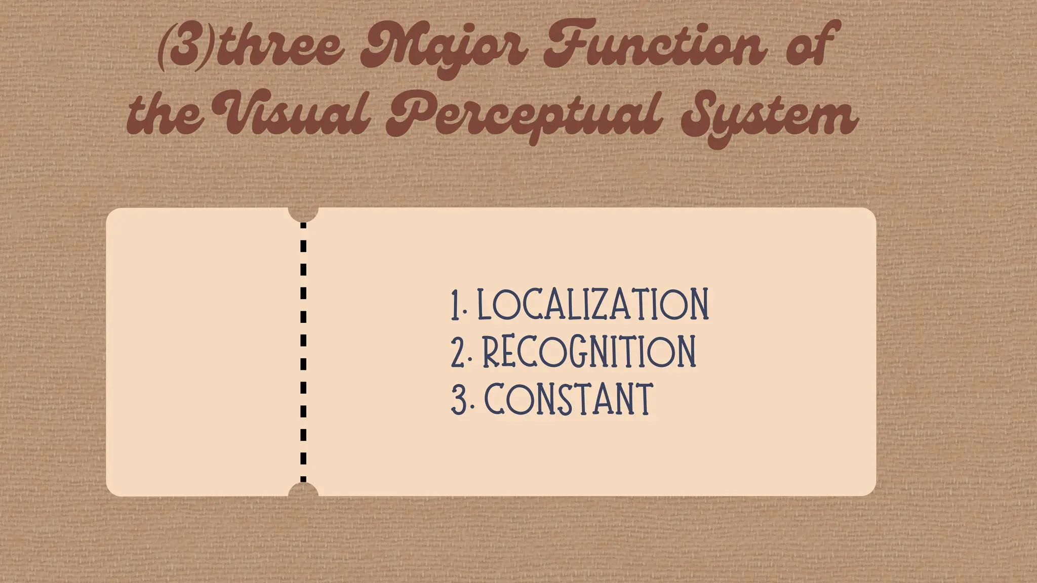 1. LOCALIZATION
2. RECOGNITION
3. CONSTANT
 