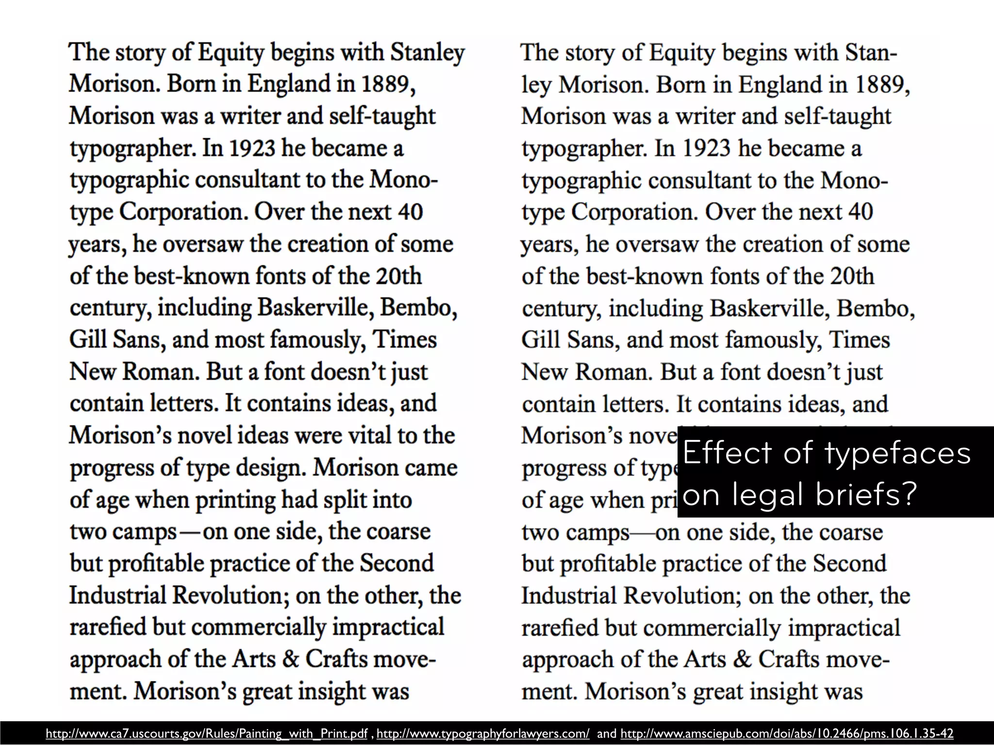 Effect of typefaces
                                                                                                             on legal briefs?




http://www.ca7.uscourts.gov/Rules/Painting_with_Print.pdf , http://www.typographyforlawyers.com/ and http://www.amsciepub.com/doi/abs/10.2466/pms.106.1.35-42
 
