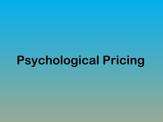 Psychological Pricing

 