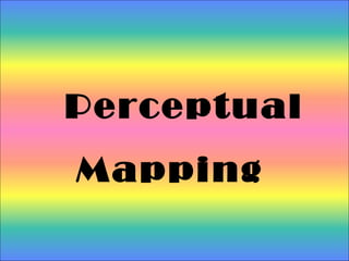 Perceptual
Mapping

 