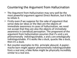 Countering the Argument from Hallucination
• The Argument from Hallucination may very well be the
most powerful argument a...