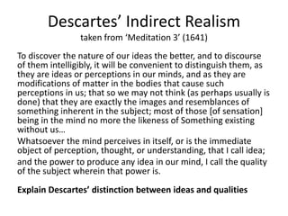 Descartes’ Indirect Realism
taken from ‘Meditation 3’ (1641)
To discover the nature of our ideas the better, and to discou...
