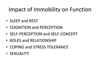 Impact of Immobility on Function SLEEP and REST COGNITION and PERCEPTION SELF-PERCEPTION and SELF-CONCEPT ROLES and RELATIONSHIP COPING and STRESS TOLERANCE SEXUALITY 