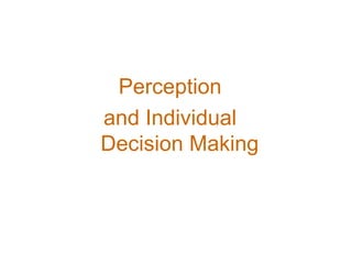 Perception  and Individual  Decision Making 